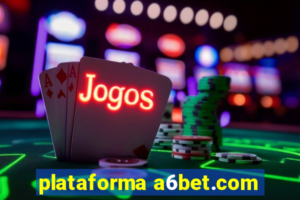 plataforma a6bet.com